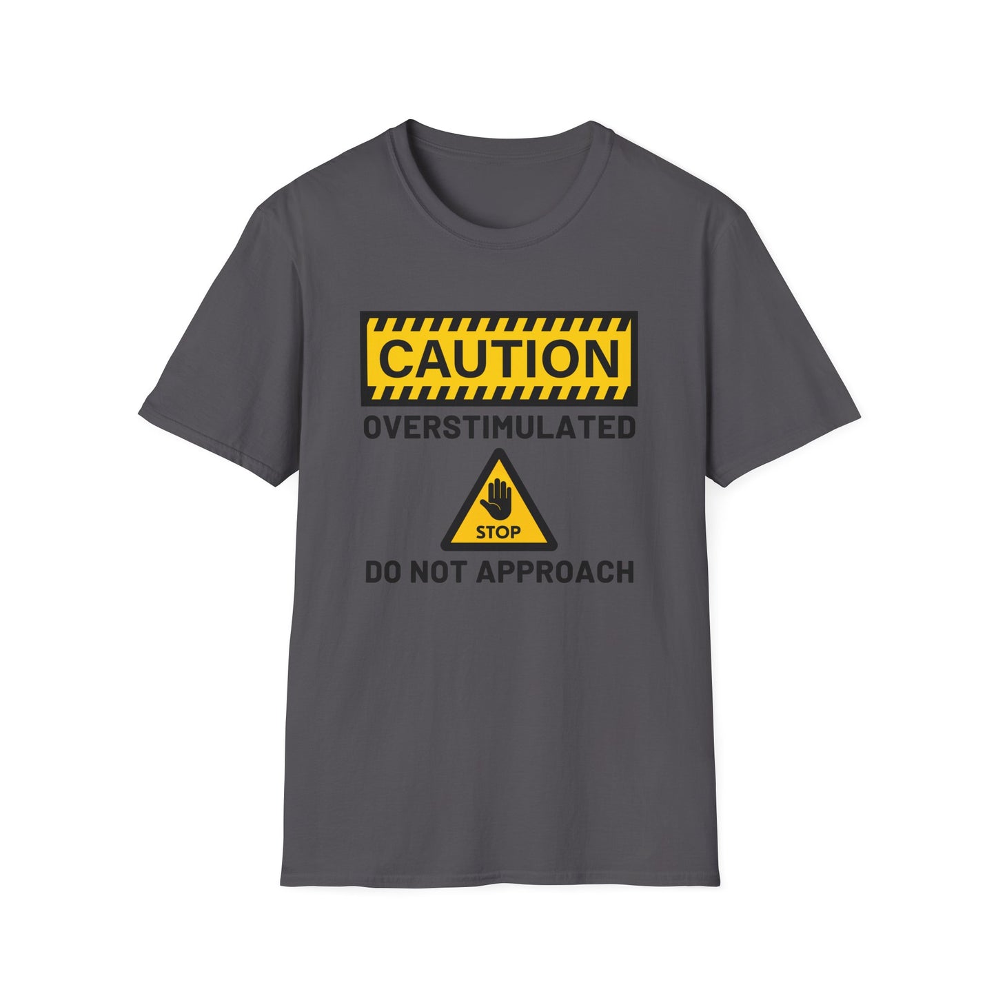 Caution Overstimulated Do Not Approach Tee (Version 1)