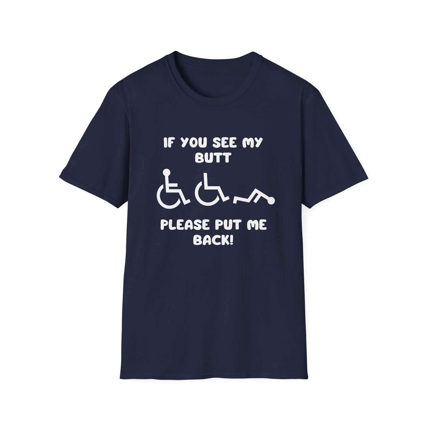 If You See My Butt Please Put Me Back (White Font)– Wheelchair Tee