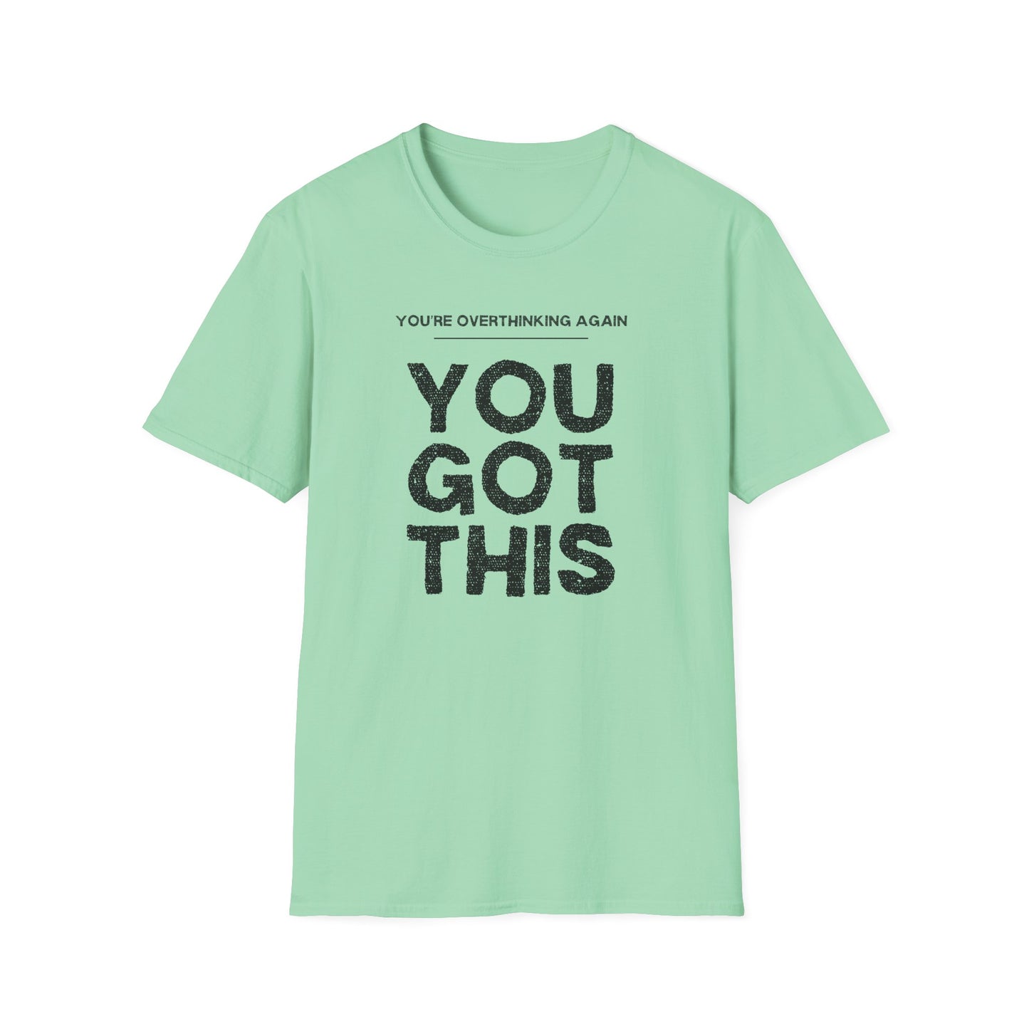 You're Overthinking Again – You Got This Tee