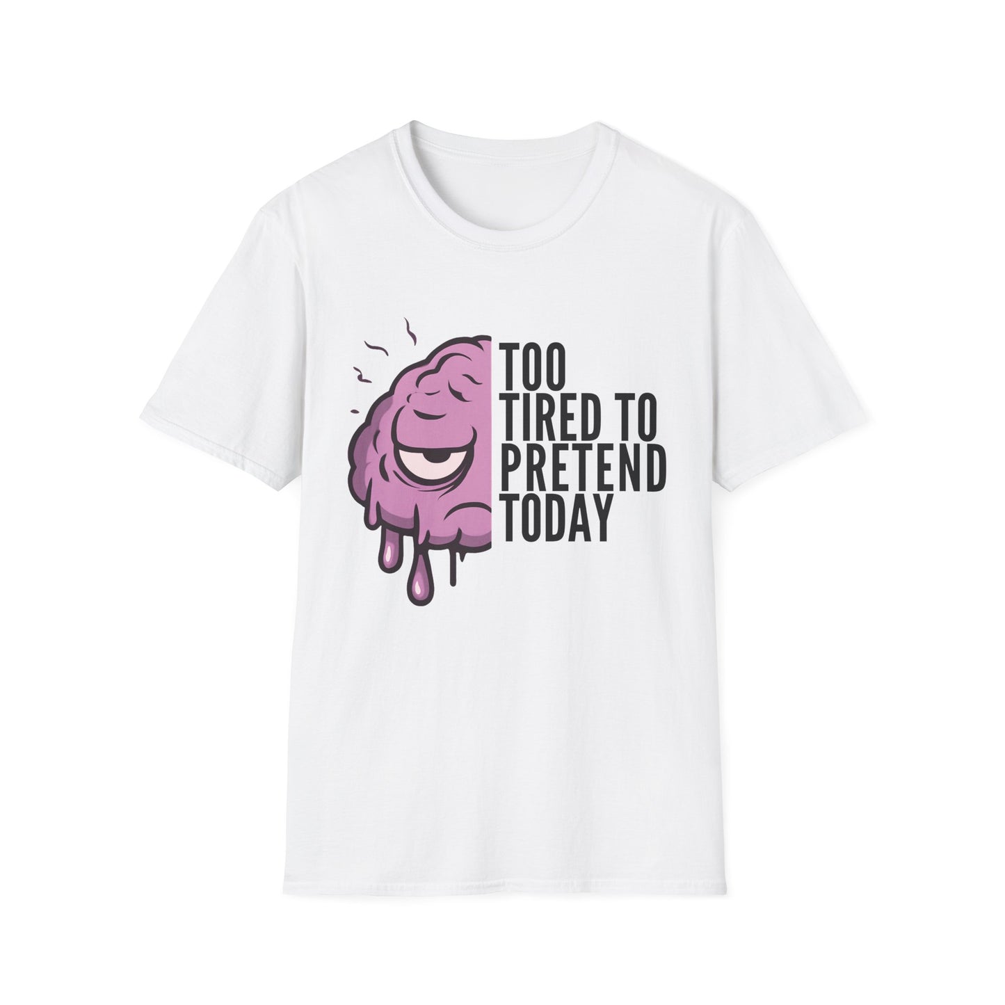 Too Tired to Pretend – Chronic Fatigue & Brain Fog Tee