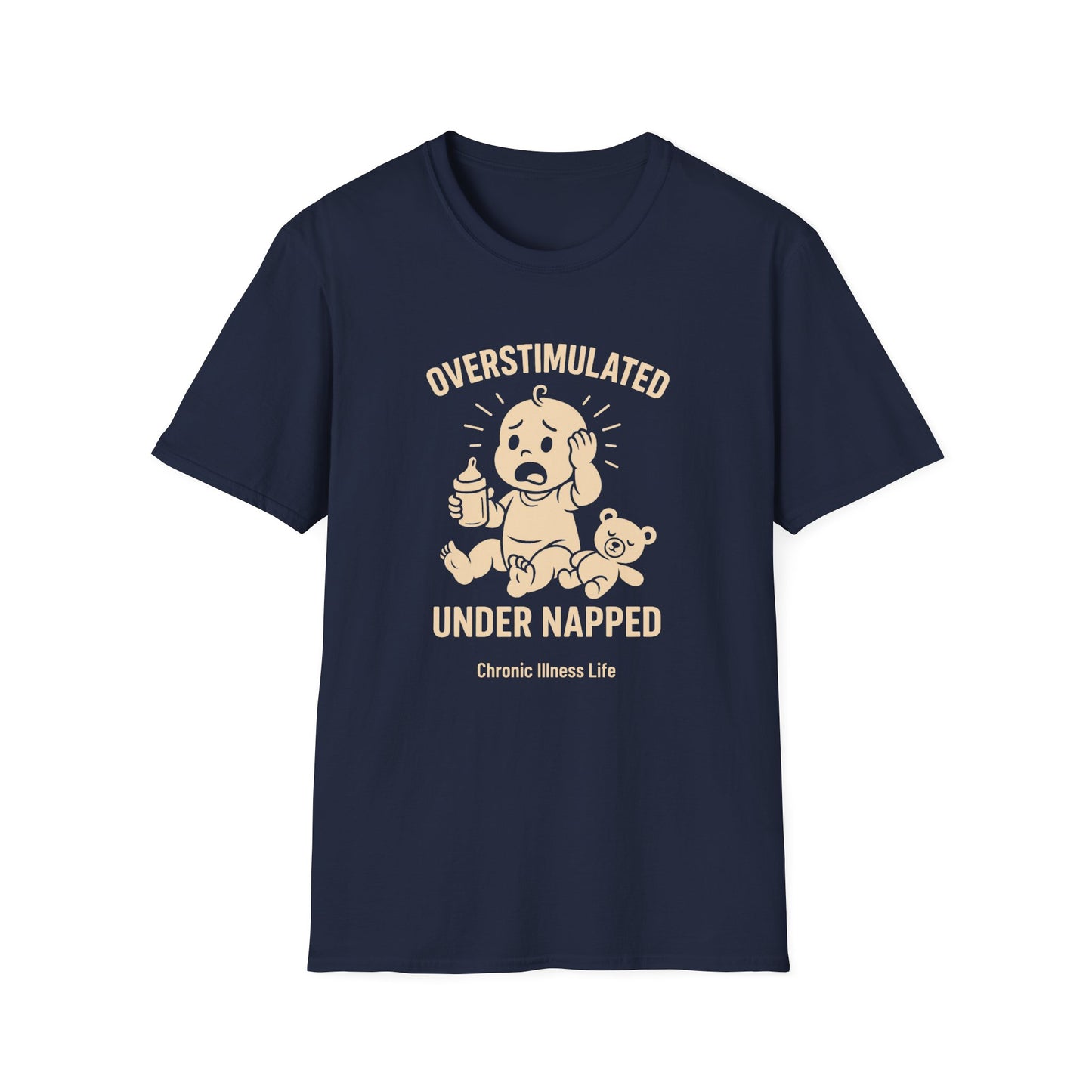 Overstimulated Under Napped – Chronic Illness Life Tee