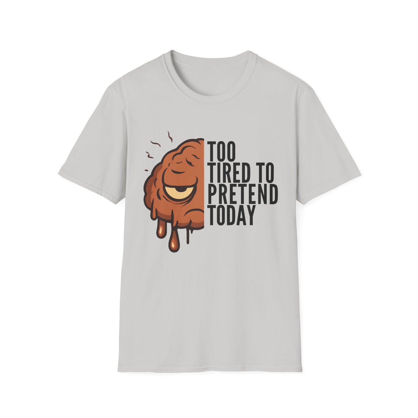 Too Tired to Pretend – Chronic Fatigue & Brain Fog Shirt