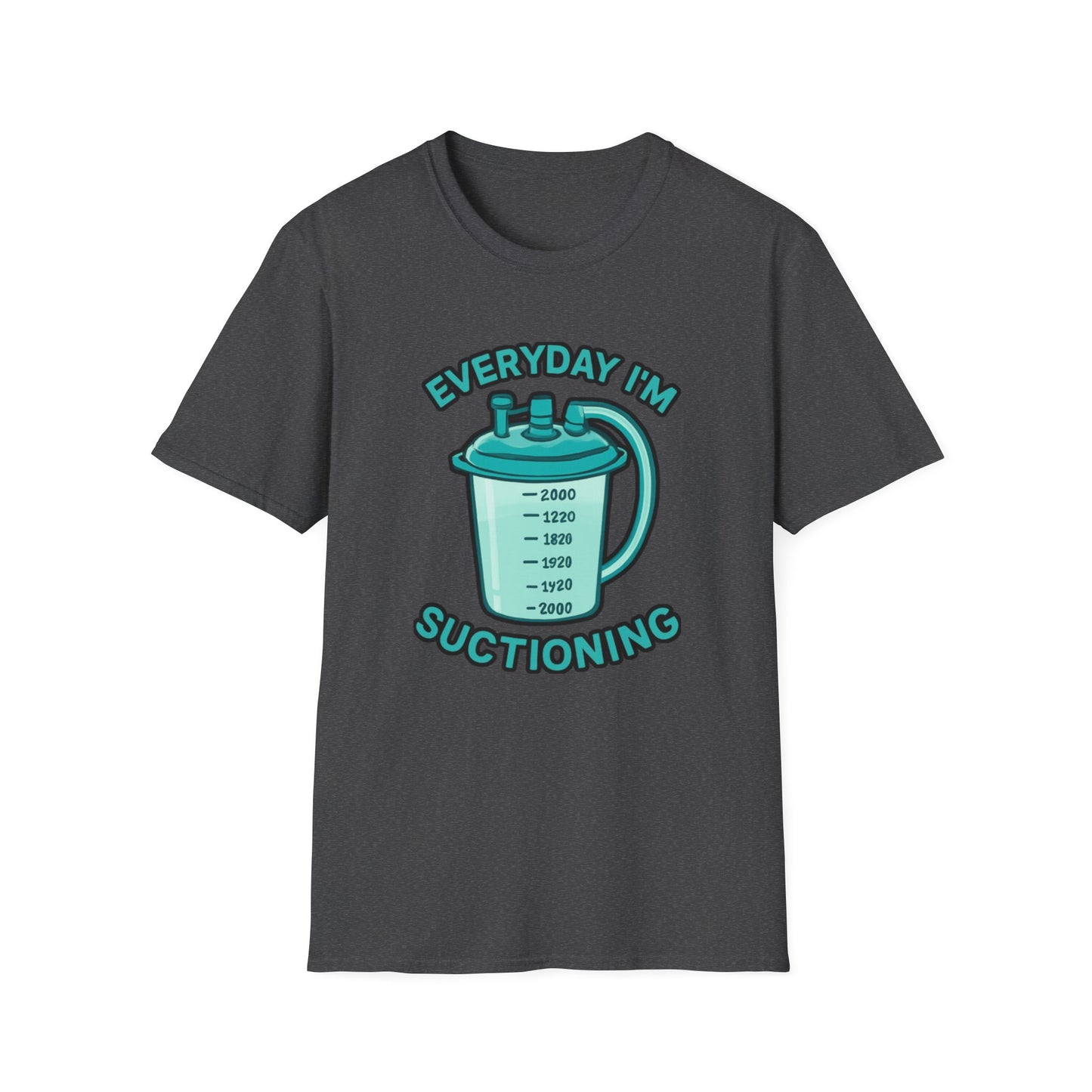 Everyday I’m Suctioning – Tracheostomy Warrior Humor Tee (Teal)