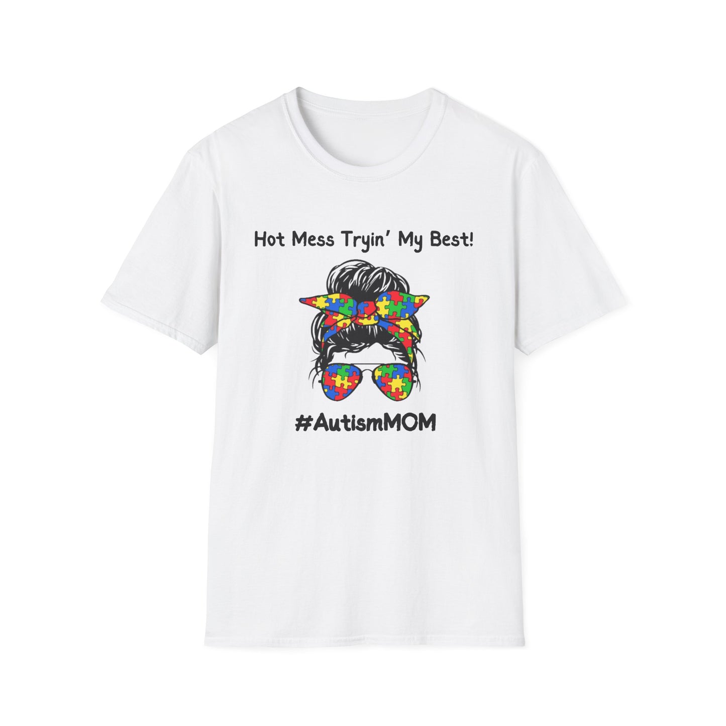 Hot Mess Tryin’ My Best! - Autism Mom Shirt