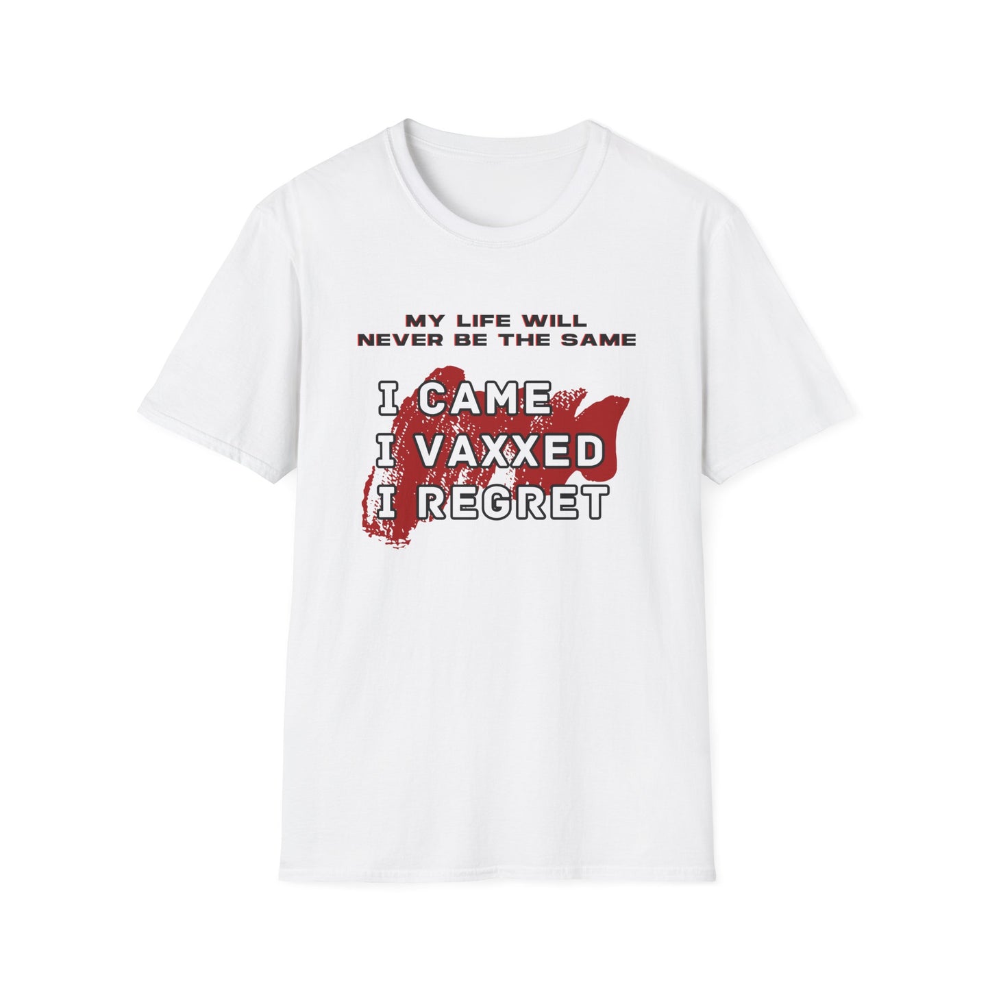 I Came. I Vaxxed. I Regret. Tee – My Life Will Never Be the Same