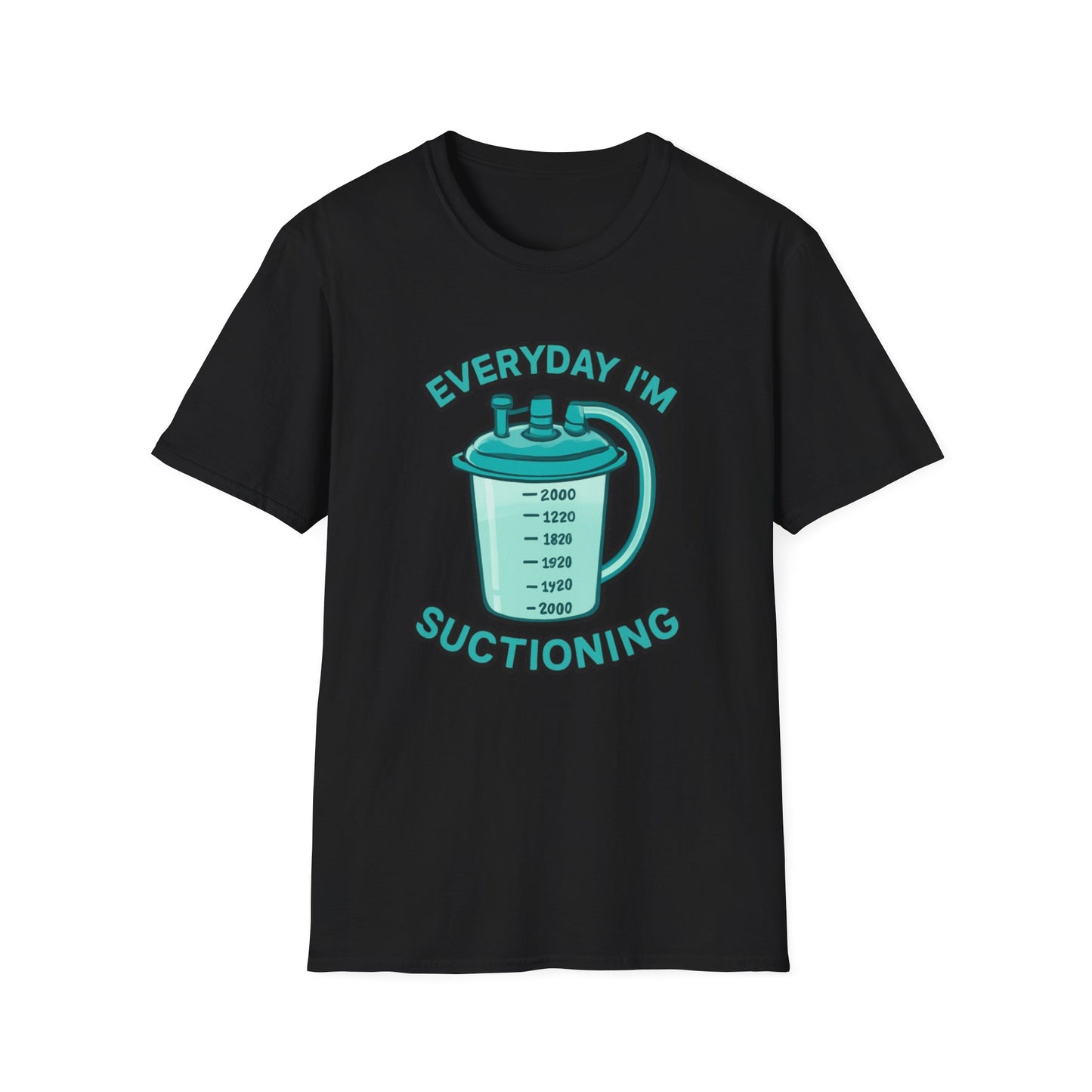 Everyday I’m Suctioning – Tracheostomy Warrior Humor Tee (Teal)