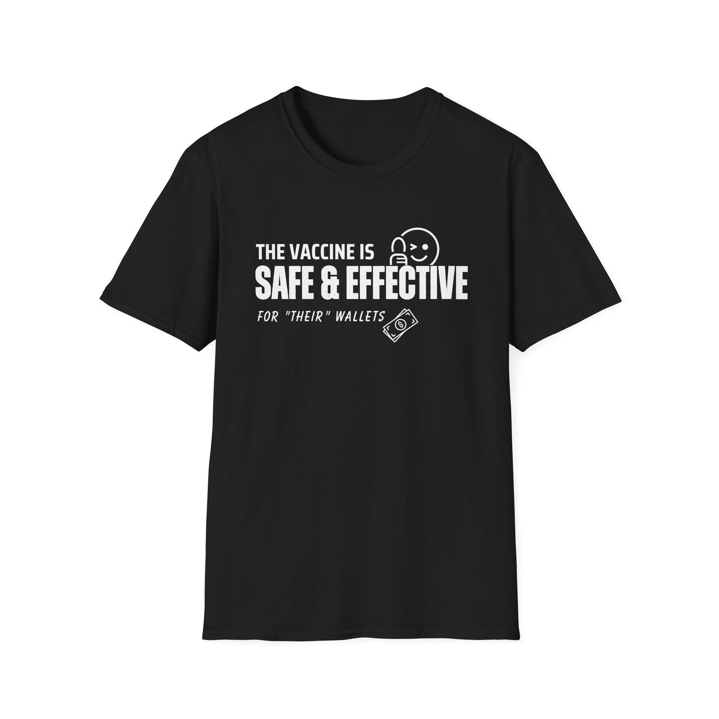 The Vaccine Is Safe & Effective… For Their Wallets” Tee