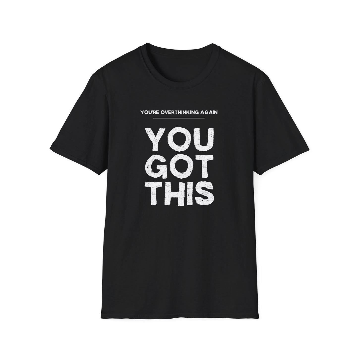 You're Overthinking Again – You Got This Tee