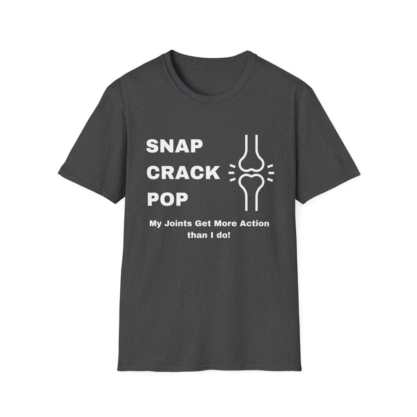 Snap Crack Pop- Joints get more action than me!