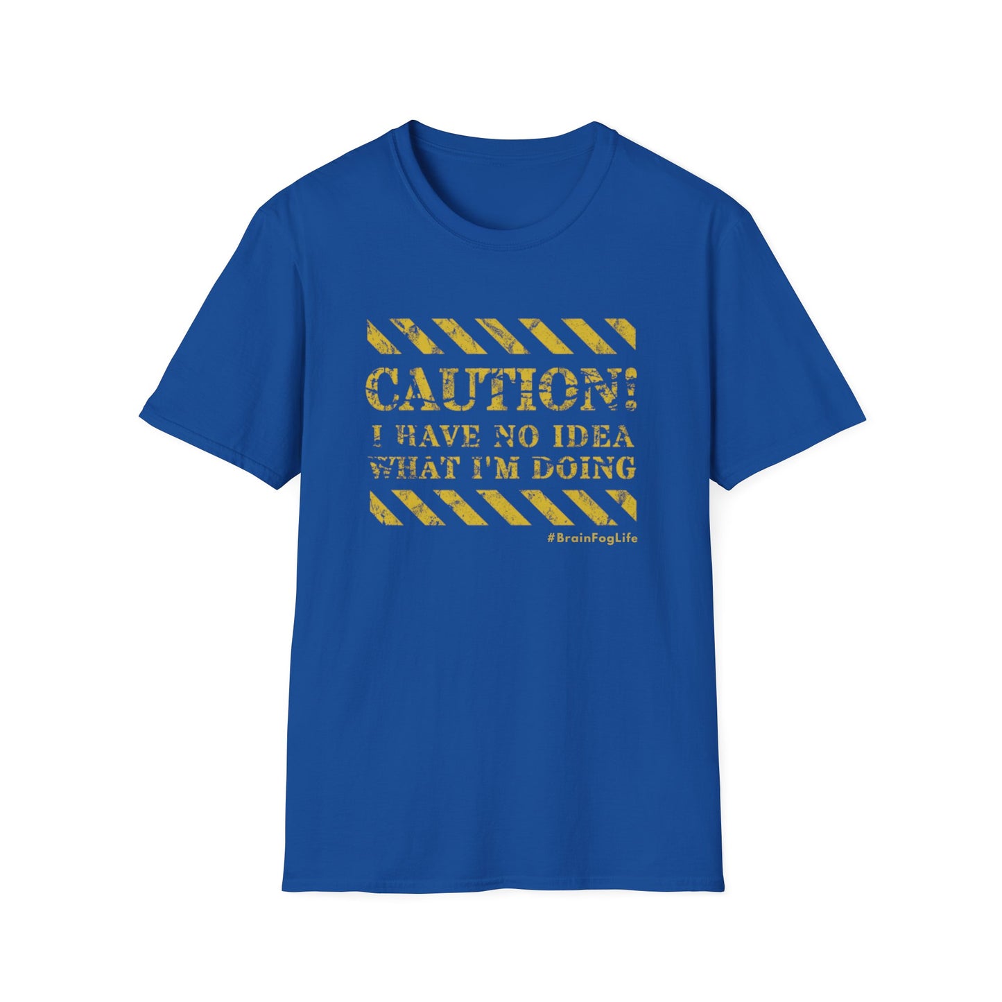 Caution I Have No Idea What I'm Doing– #BrainFogLife Shirt