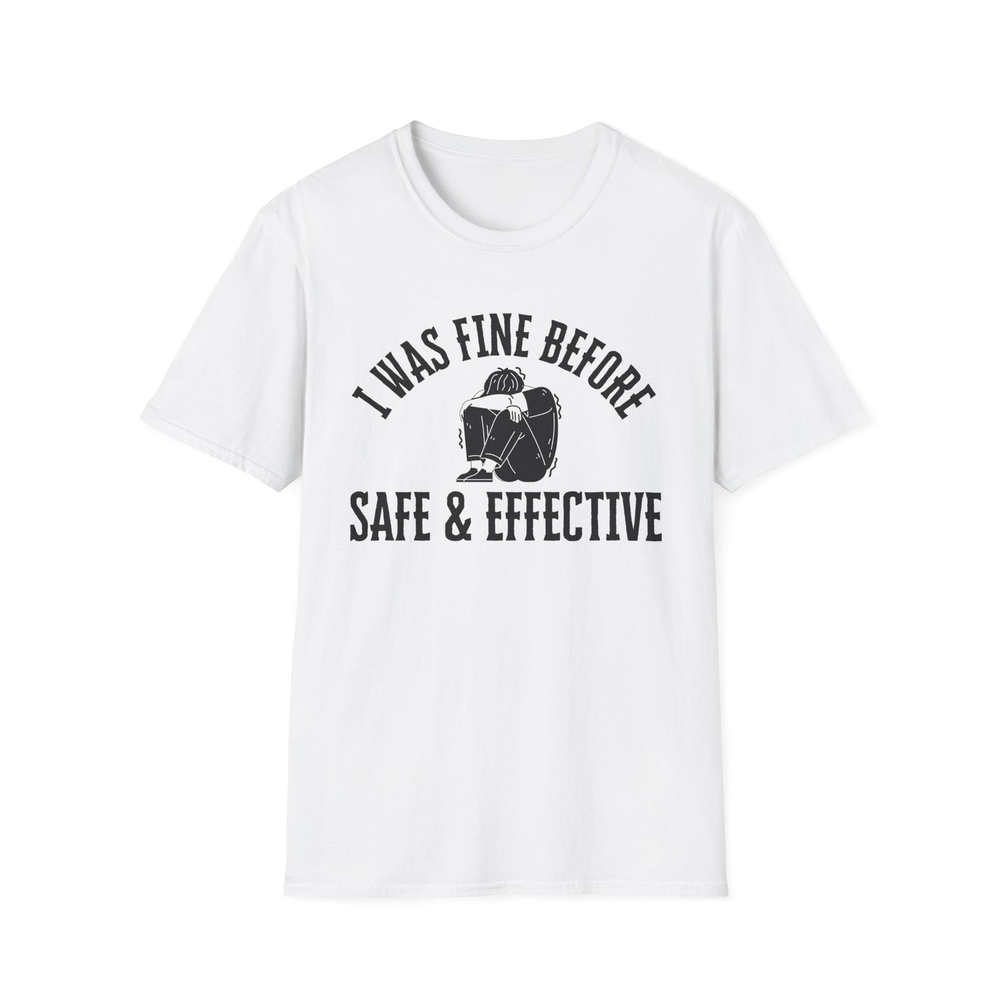 I Was Fine Before Safe & Effective- Bold Truth Tee