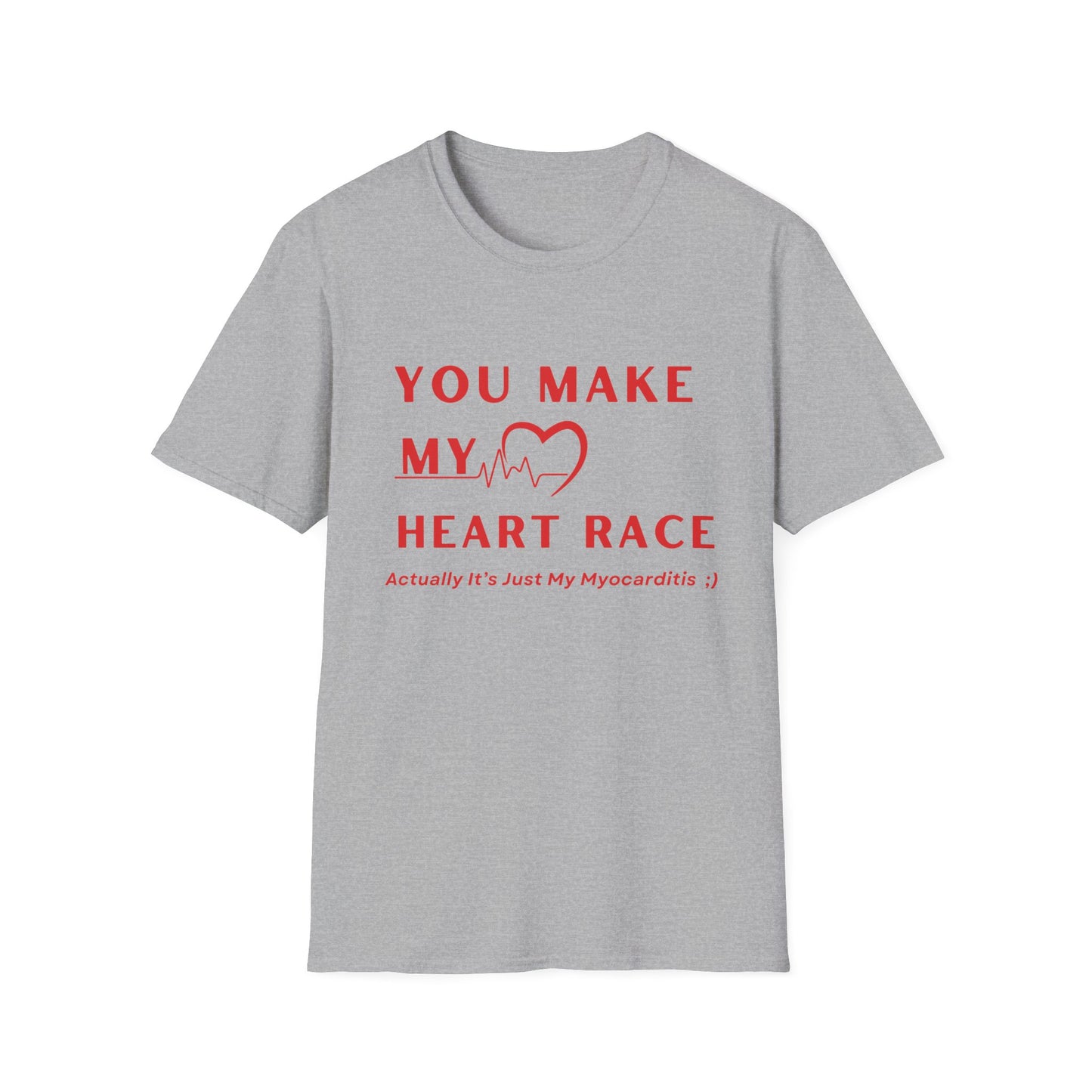 You Make My Heart Race… Actually It’s Just My Myocarditis Tee