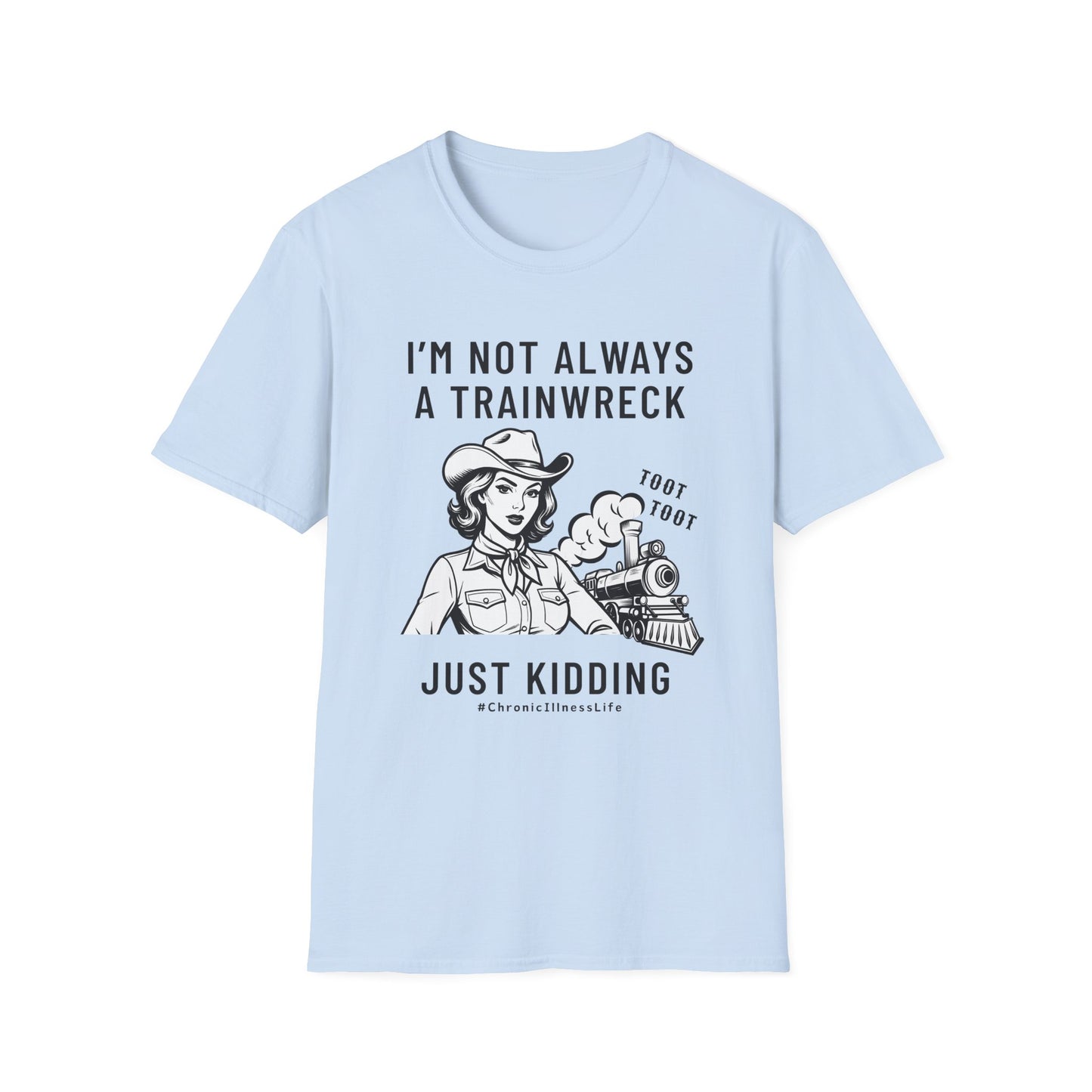 Not Always a Trainwreck – Chronic Illness Life Tee