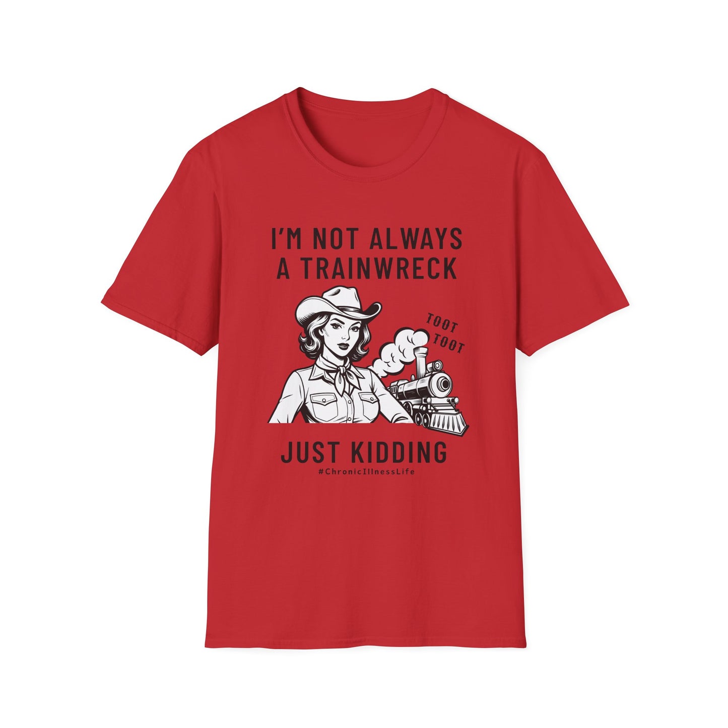 Not Always a Trainwreck – Chronic Illness Life Tee