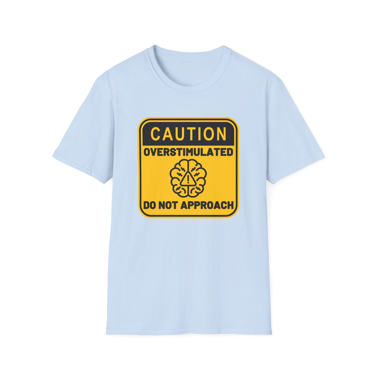 Caution Overstimulated Do Not Approach Tee (Version 2)