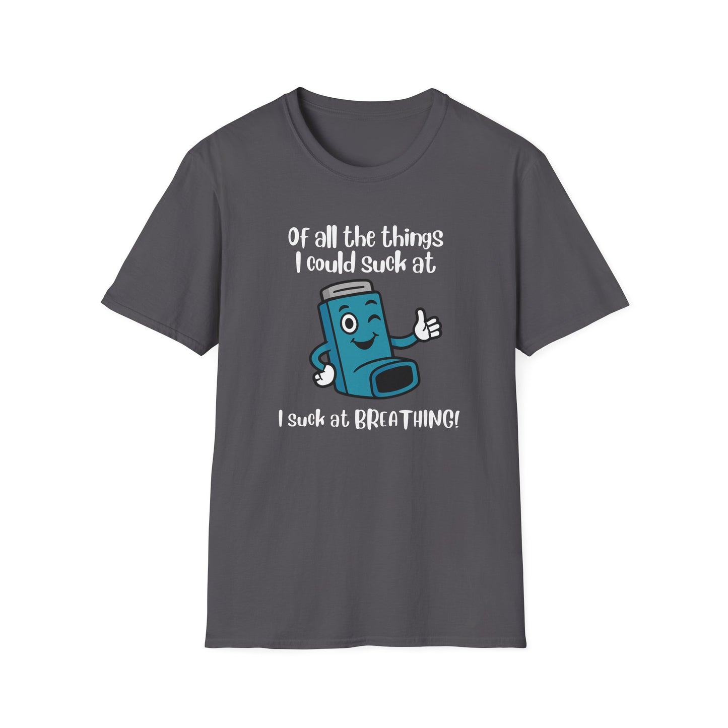 Of All the Things I Suck At… Breathing | Funny Tee