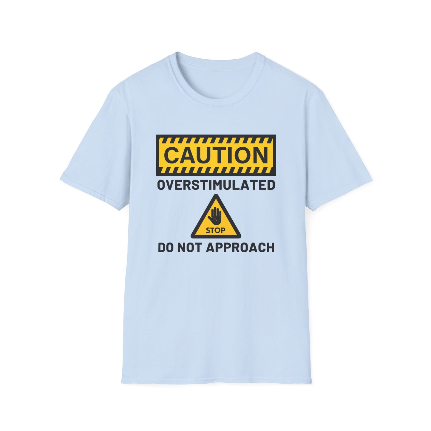 Caution Overstimulated Do Not Approach Tee (Version 1)