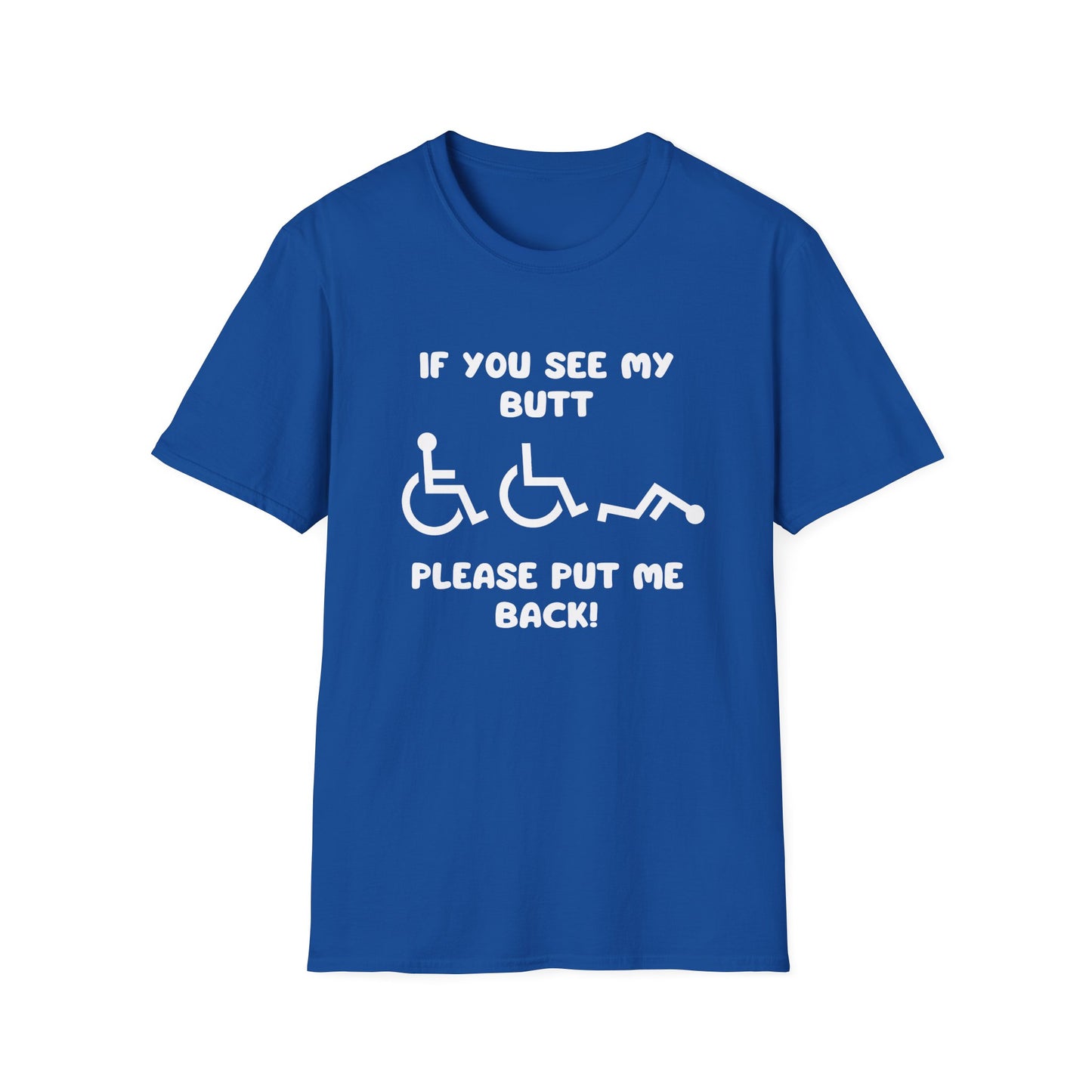 If You See My Butt Please Put Me Back (White Font)– Wheelchair Tee