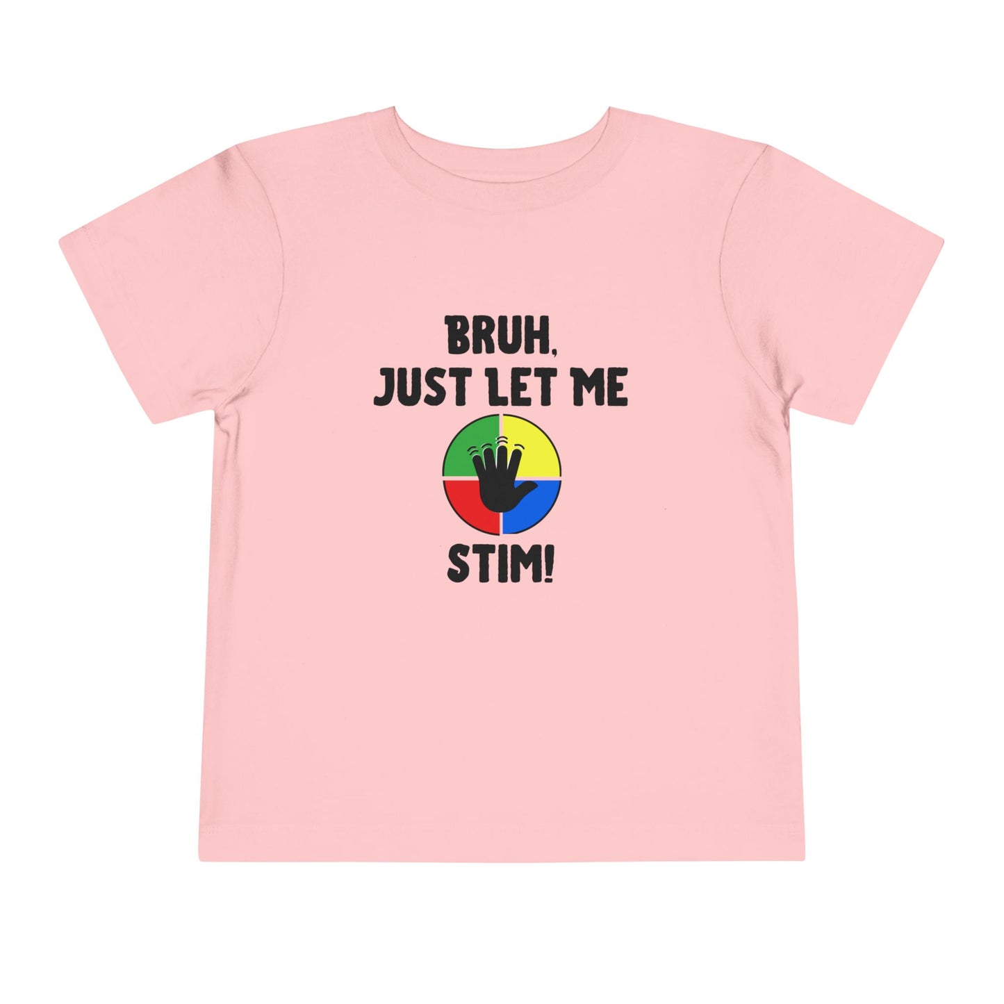 Bruh Just Let Me Stim– Autism Toddler Shirt