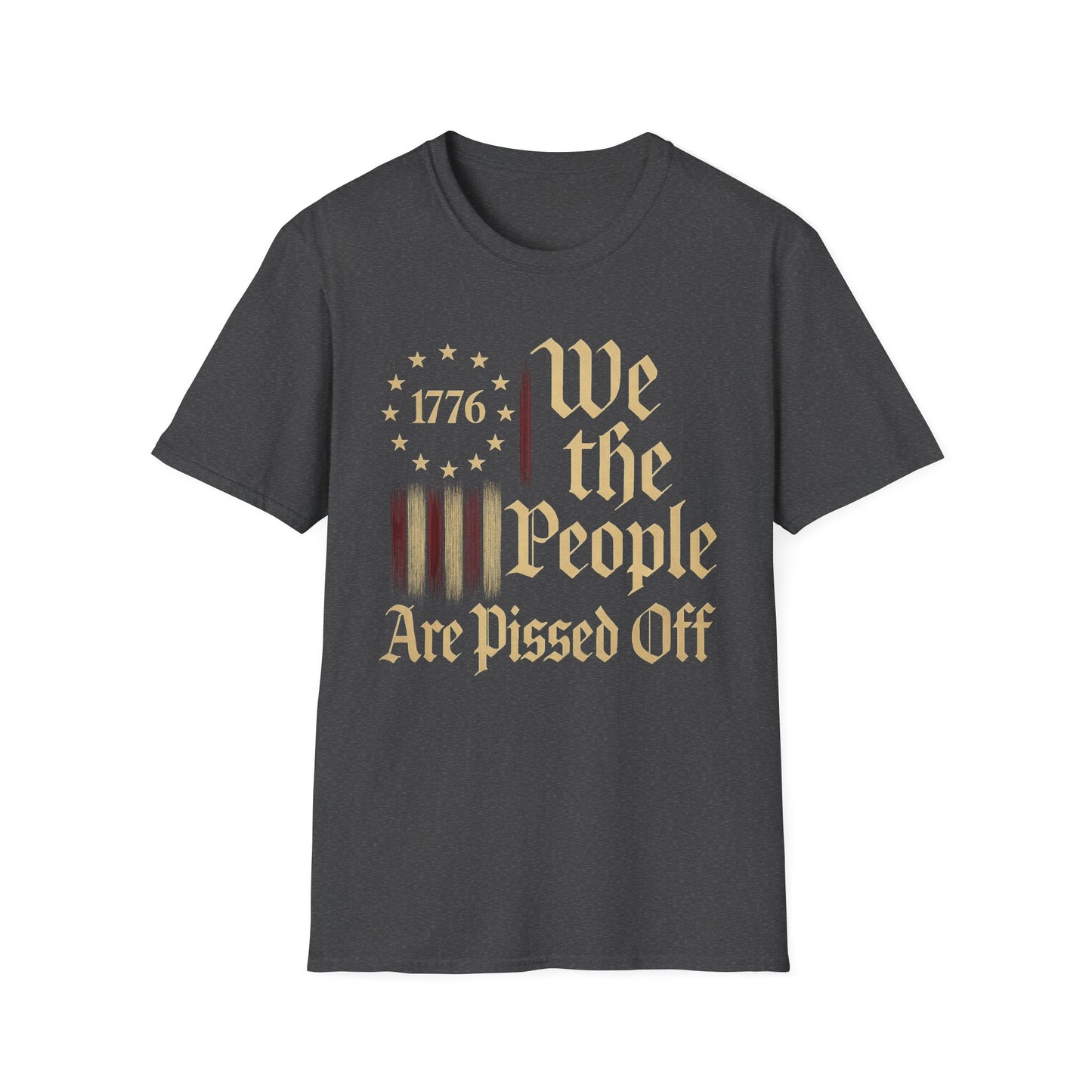 We The People Are Pissed Off 1776– Truth and Freedom Tee
