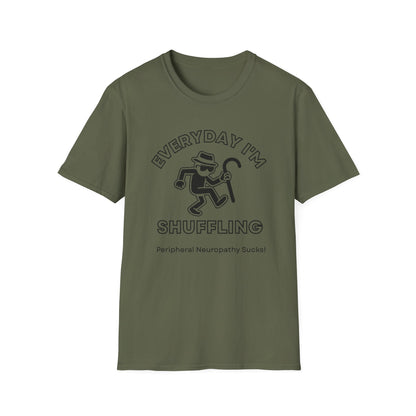 Everyday I'm Shuffling- Peripheral Neuropathy Warrior Shirt