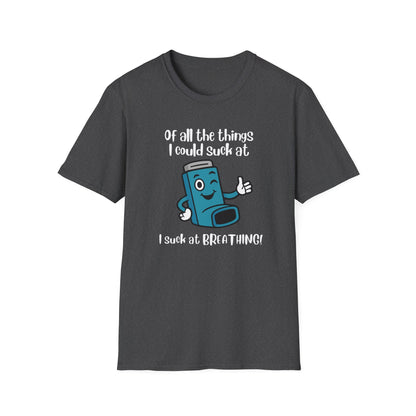 Of All the Things I Suck At… Breathing | Funny Tee