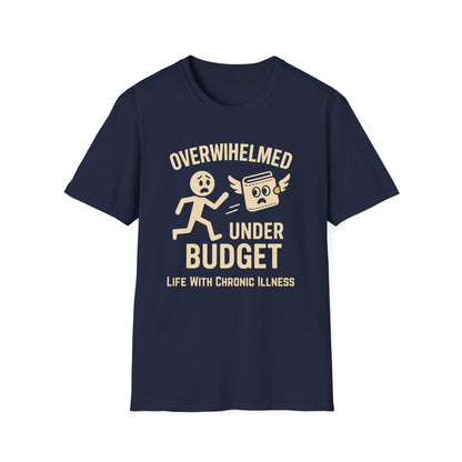 Overwhelmed Under Budget – Chronic Illness Humor Tee