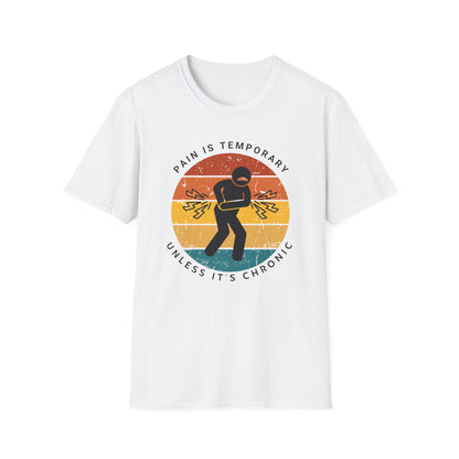 Pain is Temporary Unless It’s Chronic – Chronic Pain Shirt