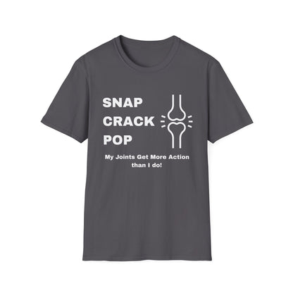 Snap Crack Pop- Joints get more action than me!