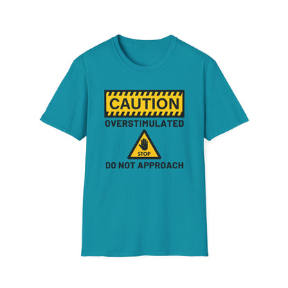 Caution Overstimulated Do Not Approach Tee (Version 1)