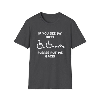If You See My Butt Please Put Me Back (White Font)– Wheelchair Tee