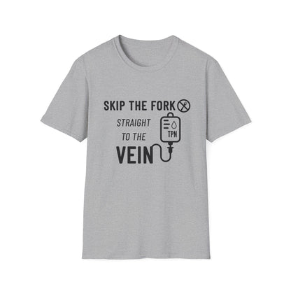 Skip the Fork, Straight to the Vein- TPN Humor Tee