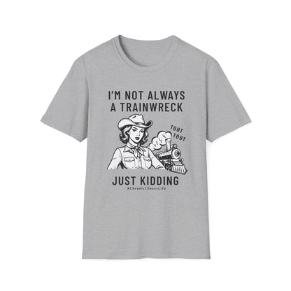 Not Always a Trainwreck – Chronic Illness Life Tee