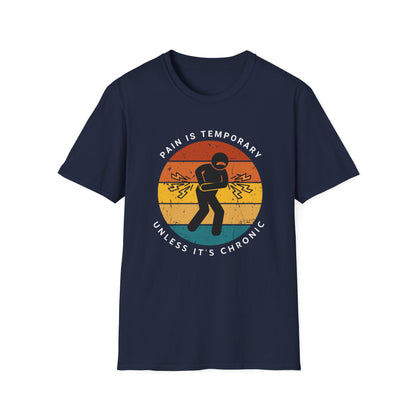 Pain is Temporary Unless It’s Chronic – Chronic Pain Shirt