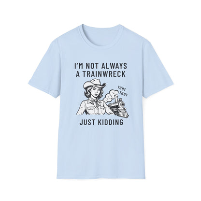 Not Always a Trainwreck – Crazy Life Tee
