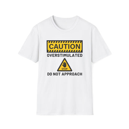 Caution Overstimulated Do Not Approach Tee (Version 1)