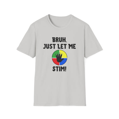 Bruh Just Let me Stim – Autism Shirt for Teens & Adults
