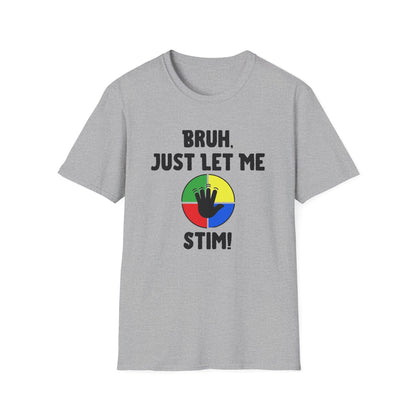 Bruh Just Let me Stim – Autism Shirt for Teens & Adults