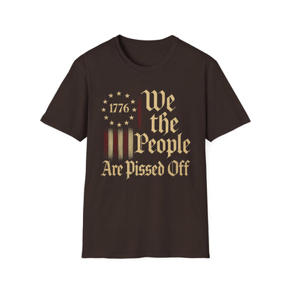 We The People Are Pissed Off 1776– Truth and Freedom Tee