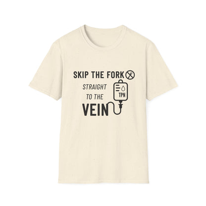 Skip the Fork, Straight to the Vein- TPN Humor Tee