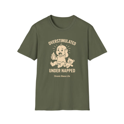 Overstimulated Under Napped – Chronic Illness Life Tee