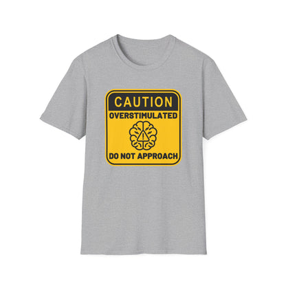 Caution Overstimulated Do Not Approach Tee (Version 2)