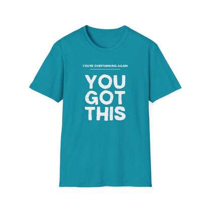 You're Overthinking Again – You Got This Tee