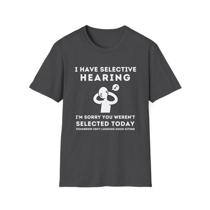 Selective Hearing Funny Sarcasm Tee