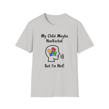 My Child May Be Nonverbal But I’m Not – Autism Parent Shirt
