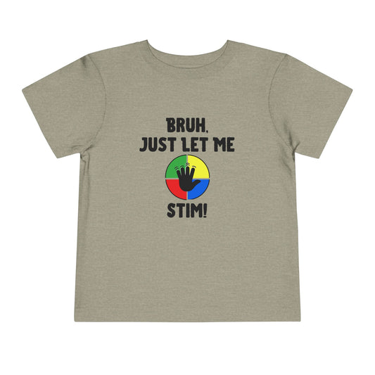 Bruh Just Let Me Stim– Autism Toddler Shirt