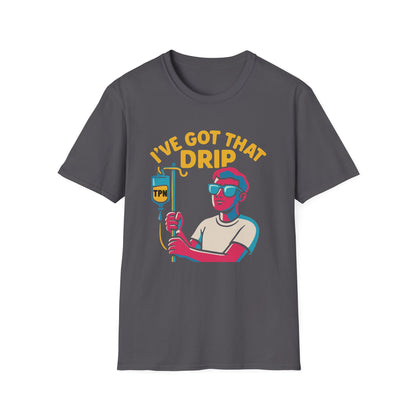 I’ve Got That Drip – TPN Life Tee (Guy Version)