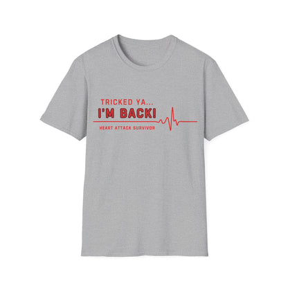 Tricked Ya… I’m Back! – Heart Attack Survivor Tee