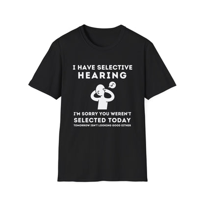 Selective Hearing Funny Sarcasm Tee