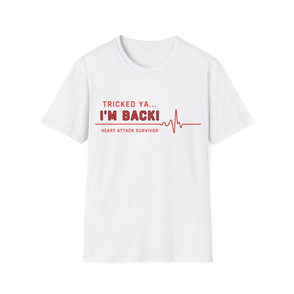 Tricked Ya… I’m Back! – Heart Attack Survivor Tee